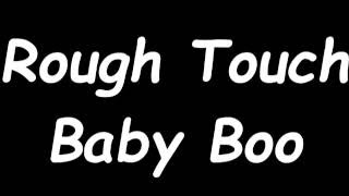 Rough Touch   Baby Boo