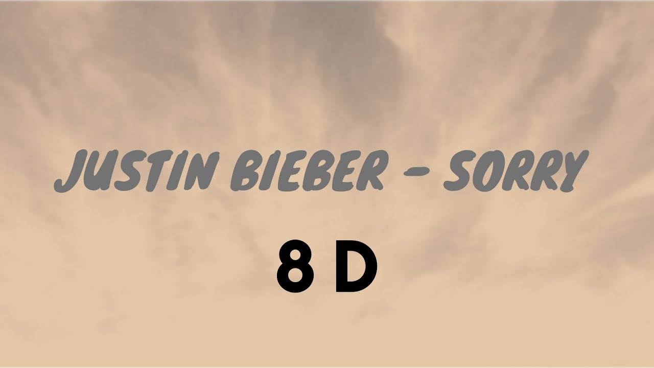 Justin Bieber - Sorry 8D (8D Music)