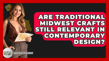 Are Traditional Midwest Crafts Still Relevant In Contemporary Design? - The Midwest Guru