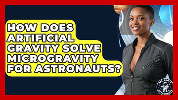 How Does Artificial Gravity Solve Microgravity For Astronauts? - All About Astronauts