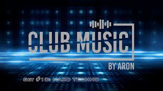 Club Music Set #10: HARD TECHNO ** Schacke, Ritmo, Tiesto, Anetha, IBON