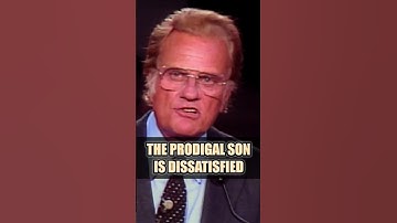 THE PRODIGAL SON IS DISSATISFIED - Billy Graham