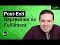 Post-Exit Depression vs Fulfilment