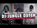 DJ JUNGLE DUTCH JEDAG JEDUG FULL BASS DJ VIRAL TIKTOK TERBARU 2024