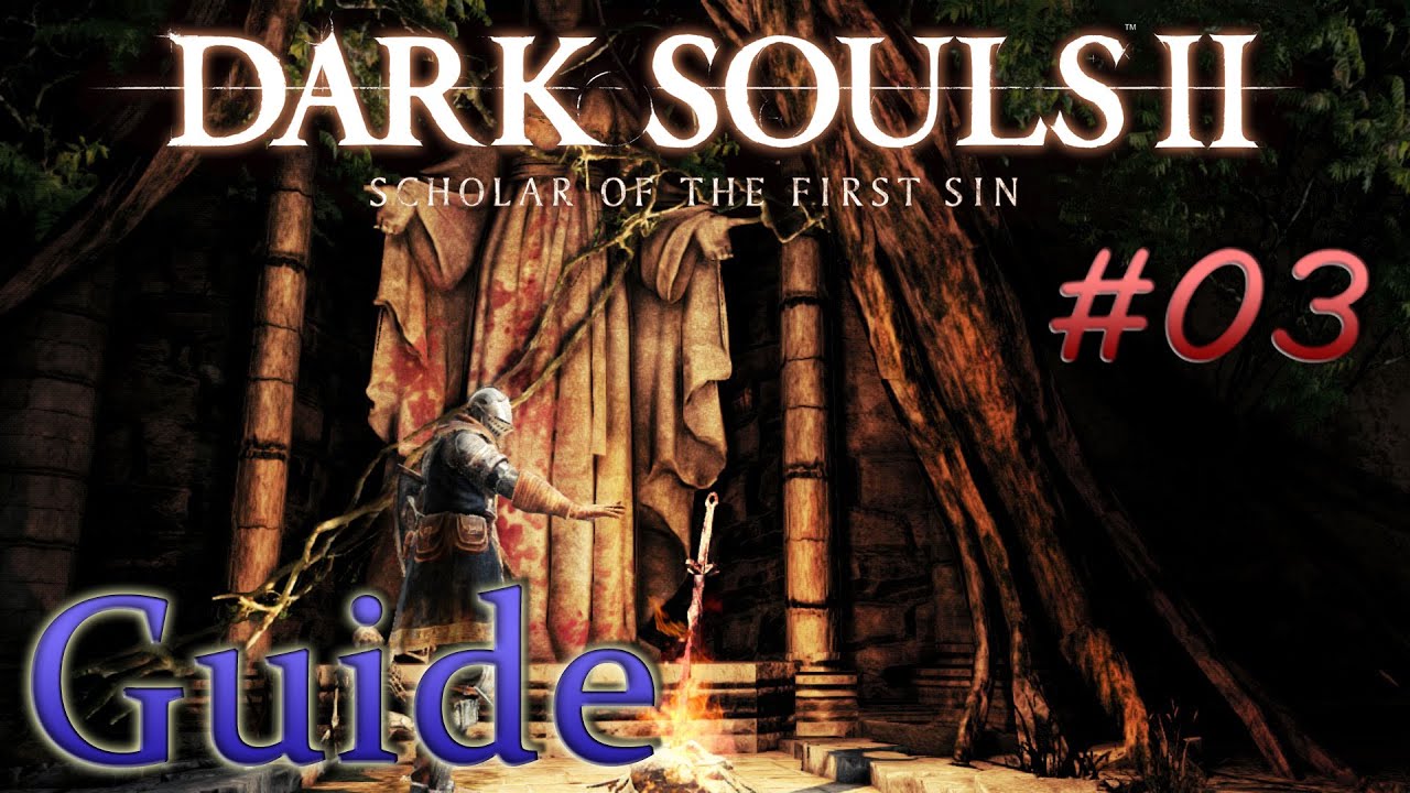 Dark Souls 2: Scholar Of The First Sin - Guide #03 (1080p60) - YouTube
