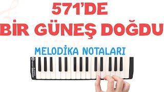 571'DE BİR GÜNEŞ DOĞDU Melodika Notaları - Ses Veriyorum