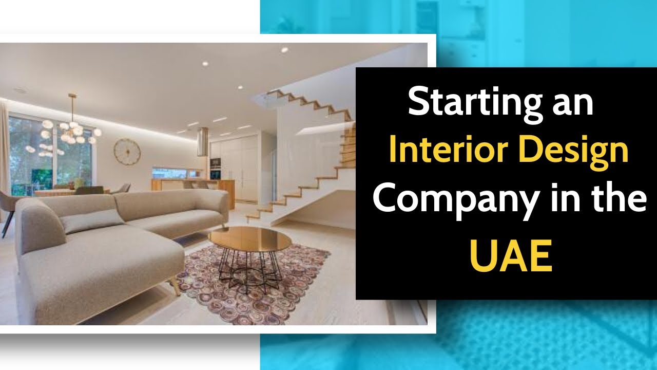 Start your Interior Design Company in the UAE | How to Start Interior ...