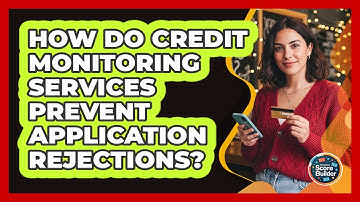 How Do Credit Monitoring Services Prevent Application Rejections? - Student Score Builder