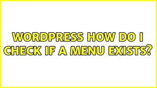 Wordpress: How do I check if a menu exists (2 Solutions!!)