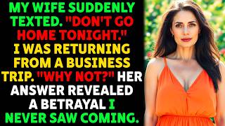 My Wife Suddenly Texted. 'Don't Go Home Tonight.' I Was Returning From A Business Trip | Drama Story