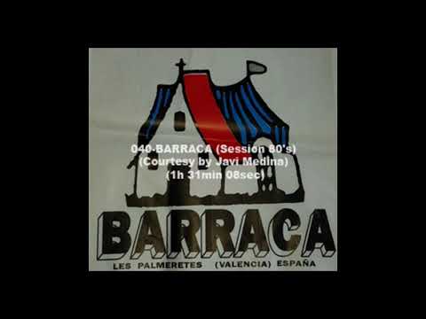 040-BARRACA (Session 80's) (1h 31min 08sec) (Courtesy by Javi Medina)