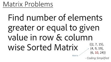 Matrix - 3: Find number of elements greater than given value in row & column wise Sorted Matrix