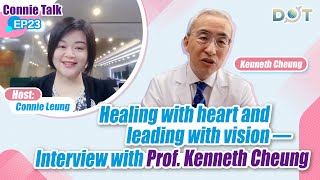 Connie Talk Ep23 Healing With Heart And Leading With Vision Interview With Prof. Kenneth Cheung