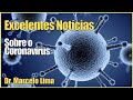 Excelentes Notícias Sobre o Coronavírus - Dr. Marcelo Lima