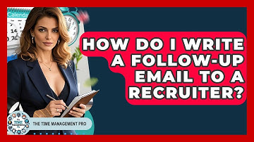 How Do I Write A Follow-up Email To A Recruiter? - The Time Management Pro