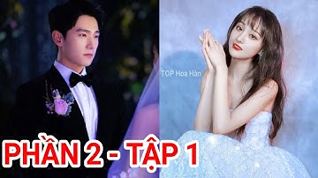 PHẦN 2 Yêu Em Từ Cái Nhìn Đầu Tiên Tập 1 Dương Dương CƯỚI LẠI Trịnh Sảng ? Lịch chiếu | TOP Hoa Hàn