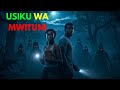 USIKU WA MWITUNI Simulizi Ya Kutisha Ya Kiswahili Hadithi Mpya Za Kiswahili 2025 USIKU WA MWITUNI Simulizi Ya Kutisha Ya Kiswahili Hadithi Mpya Za Kiswahili 2025