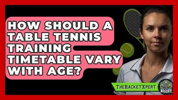 How Should A Table Tennis Training Timetable Vary With Age? - The Racket Xpert