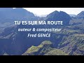 Tu es sur ma route auteur  compositeur fred gence