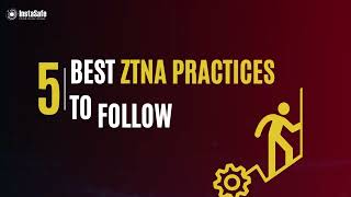 5 Best ZTNA Practices to Follow