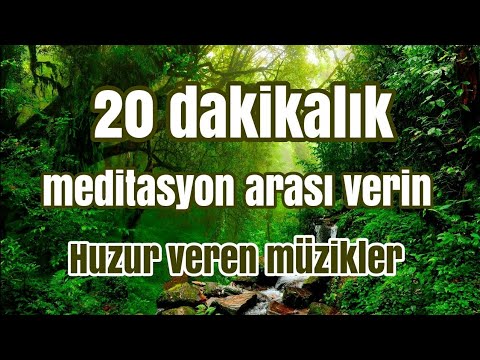 20 dakikalık huzur veren meditasyon müziği