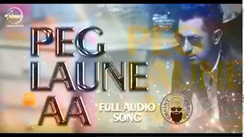 Peg Laune AA  (Full Audio Song) | Gippy Grewal & Aman Hayer  | Latest Punjabi Song 2016