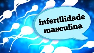 PROBLEMAS DA INFERTILIDADE MASCULINA