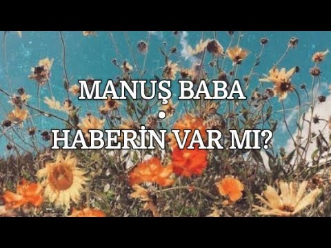 Manuş Baba - Haberin Var Mı? (Lyrics)