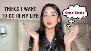 Chit Chat: Things i want to do in my life❤️