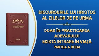 Cuvântul lui Dumnezeu „Doar în practicarea adevărului există intrare în viață” Partea a doua