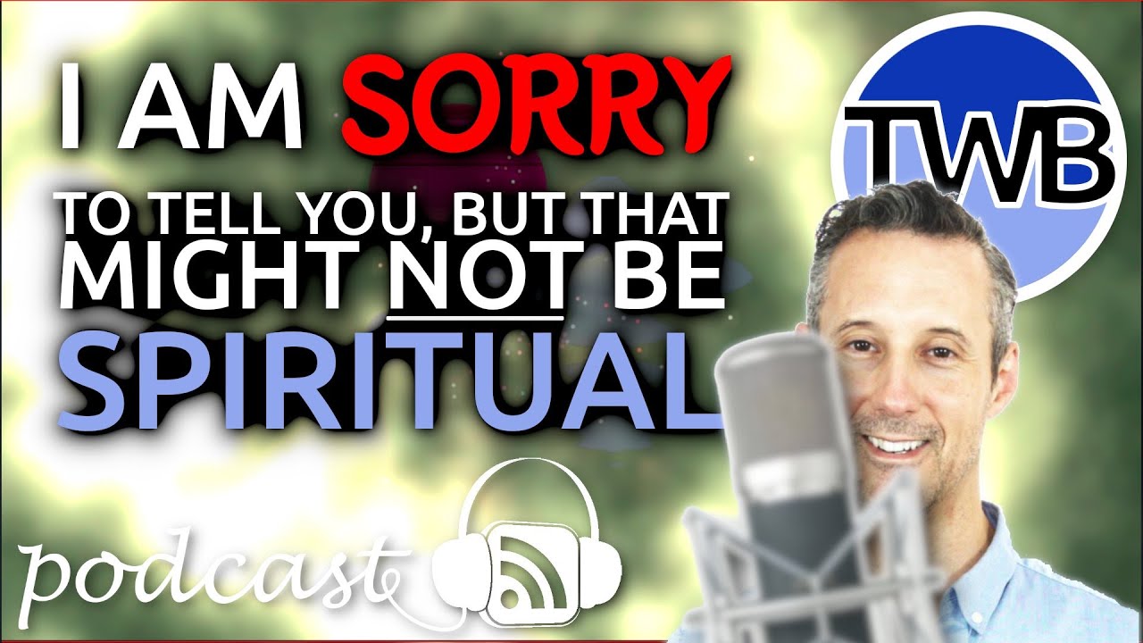 [40] What is spiritual? Does your practice promote spiritual growth? "That Might Not Be Spiritual!"