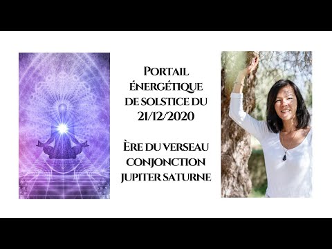 Portail énergétique du 21 décembre 2020 solstice et ère du verseau - Basculement de la conscience