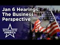Jan 6 Committee Hearings: What Can Business Expect?