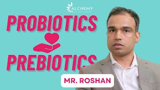Probiotics & Prebiotics in Illness & Health - Mr Roshan - Dialogue with Doctor -   ALCHEMY wellness
