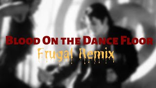 Blood On The Dance Floor - Michael Jackson (FRUGAL REMIX)