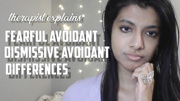 Therapist explains:  the DIFFERENCE between FEARFUL and DISMISSIVE avoidants