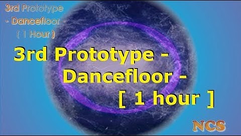 3rd Prototype - Dancefloor | 1 Hour NoCopyrightSound and Music
