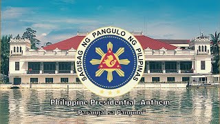 Philippine Presidential Anthem - ''Parangal sa Pangulo/Honor to the President''