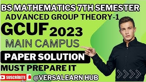Advanced Group Theory-1 Main Campus paper Solution 2023 #2024 #versalearnhub #gcuf #papersolution