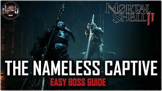Easy Strategy to Defeat The Nameless Captive in Mortal Shell 2