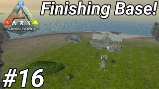 Finishing building new base! | Pt 2/2 | Season 1 EP16 | Ark Survival Evolved Mobile