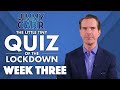 The Little Tiny Quiz Of The Lockdown | WEEK 3 Questions and Answers | Jimmy Carr