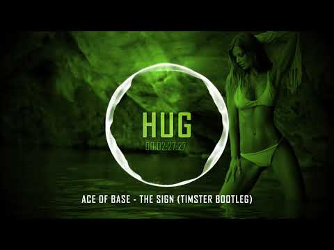 Ace Of Base - The Sign (Timster Bootleg)