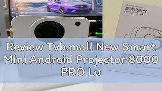 Review Tvb.mall New Smart Mini Android Projector 8000 PRO Lumens HD 1080P 4K WiFi LED Protable Wire