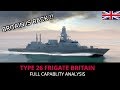 TYPE 26 FRIGATE BRITAIN -  HOW CAPABLE IS IT ?