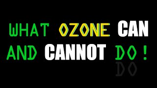 What Ozone Can and Cannot Do