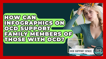 How Can Infographics on OCD Support Family Members of Those With OCD? | OCD Support Space