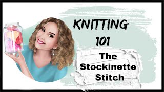 Knitting 101 Stockinette Stitch