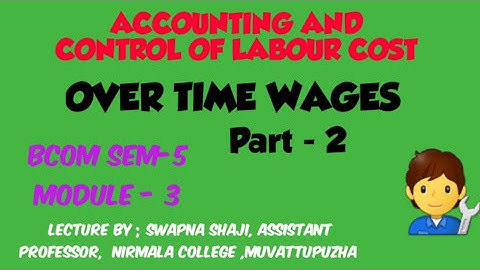 Accounting and Control of Labour Cost, Overtime wages