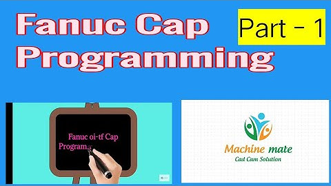 How to start cap programming on fanuc oi-tf II cnc programming for beginners